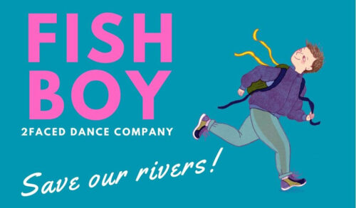 An illustration of a boy running with a backpack on Writing reads Fish Boy 2Faced Dance Company  Save our rivers